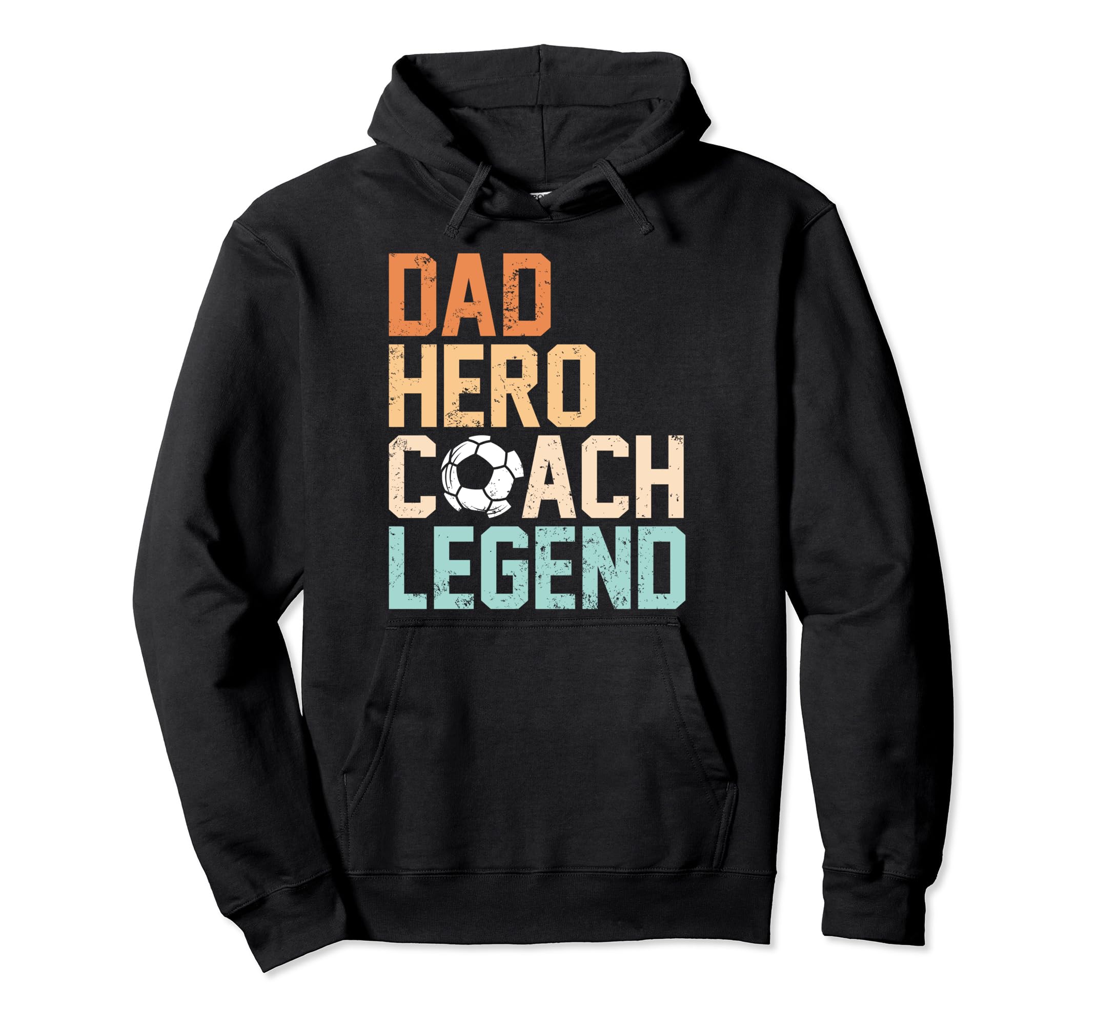 Dad Hero Coach Legend Funny Soccer Dad Hoodie - Streetwear Style Men Women - T-Shirt, Sweatshirt, Hoodie
