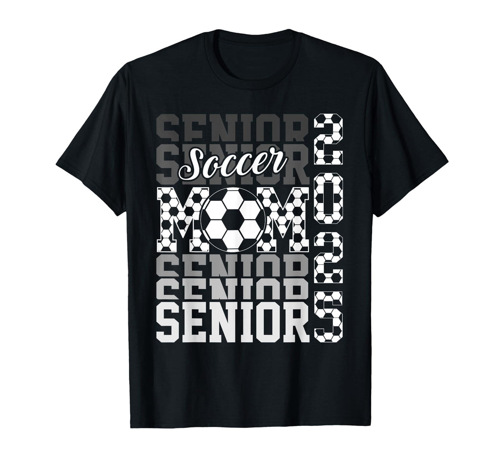 Soccer Senior Mom Class 2025 Senior T-Shirt - Fun Novelty Design Men Women - T-Shirt, Sweatshirt, Hoodie