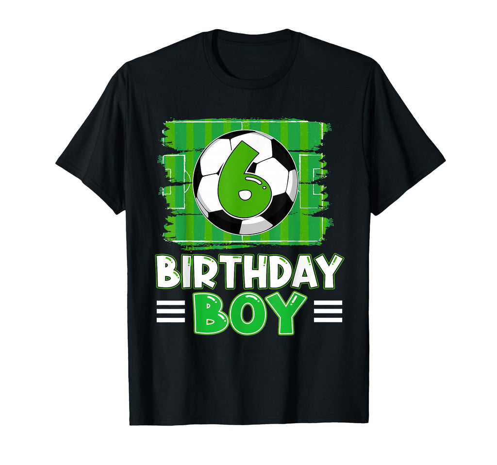 6 Year Old Birthday Soccer 6Th T-Shirt - Casual Everyday Wear for Adults - T-Shirt, Sweatshirt, Hoodie