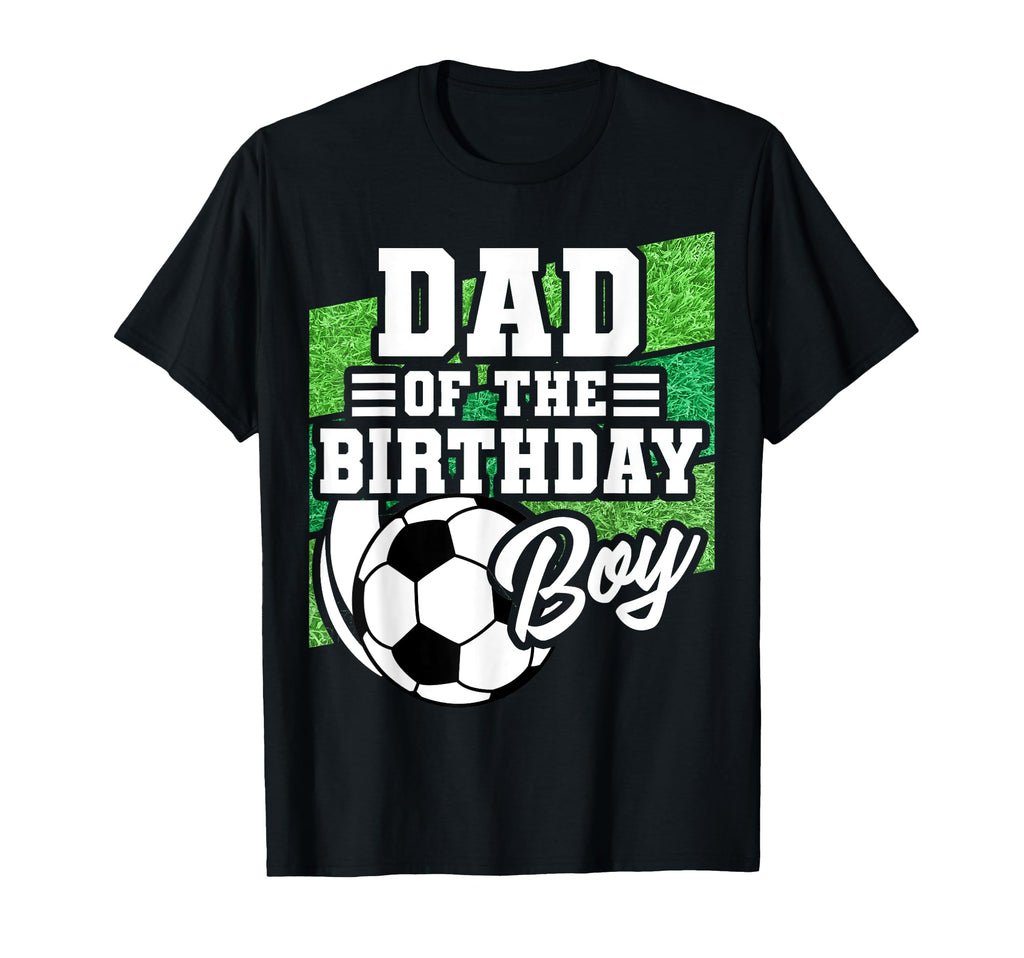 Soccer Birthday Dad Soccer Themed T-Shirt - Fun Novelty Design for Adults - T-Shirt, Sweatshirt, Hoodie
