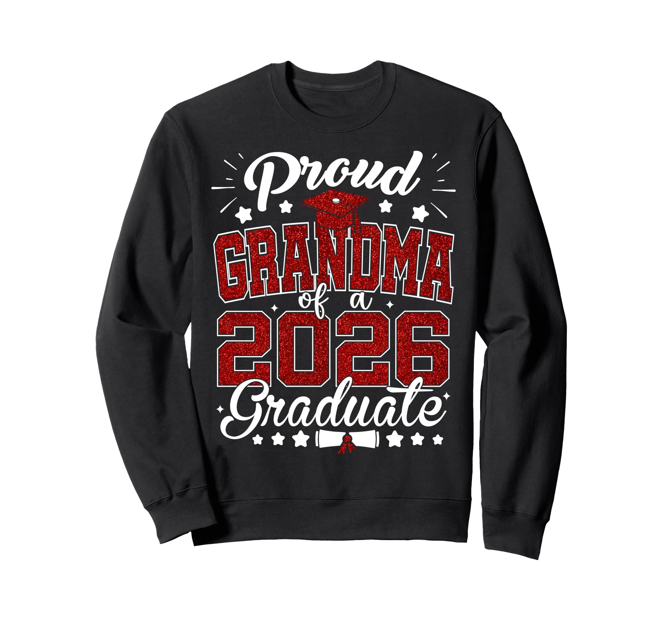 Proud Grandma 2026 Graduate Sweatshirt - Casual Everyday Wear Men Women - T-Shirt, Sweatshirt, Hoodie