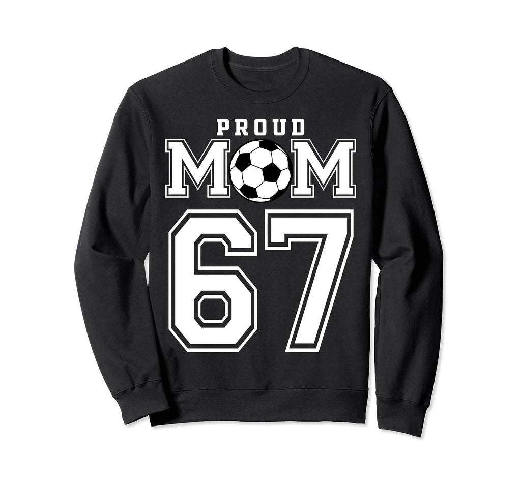 Number 67 Custom Proud Soccer Futbol Sweatshirt - Unique Graphic Unisex - T-Shirt, Sweatshirt, Hoodie