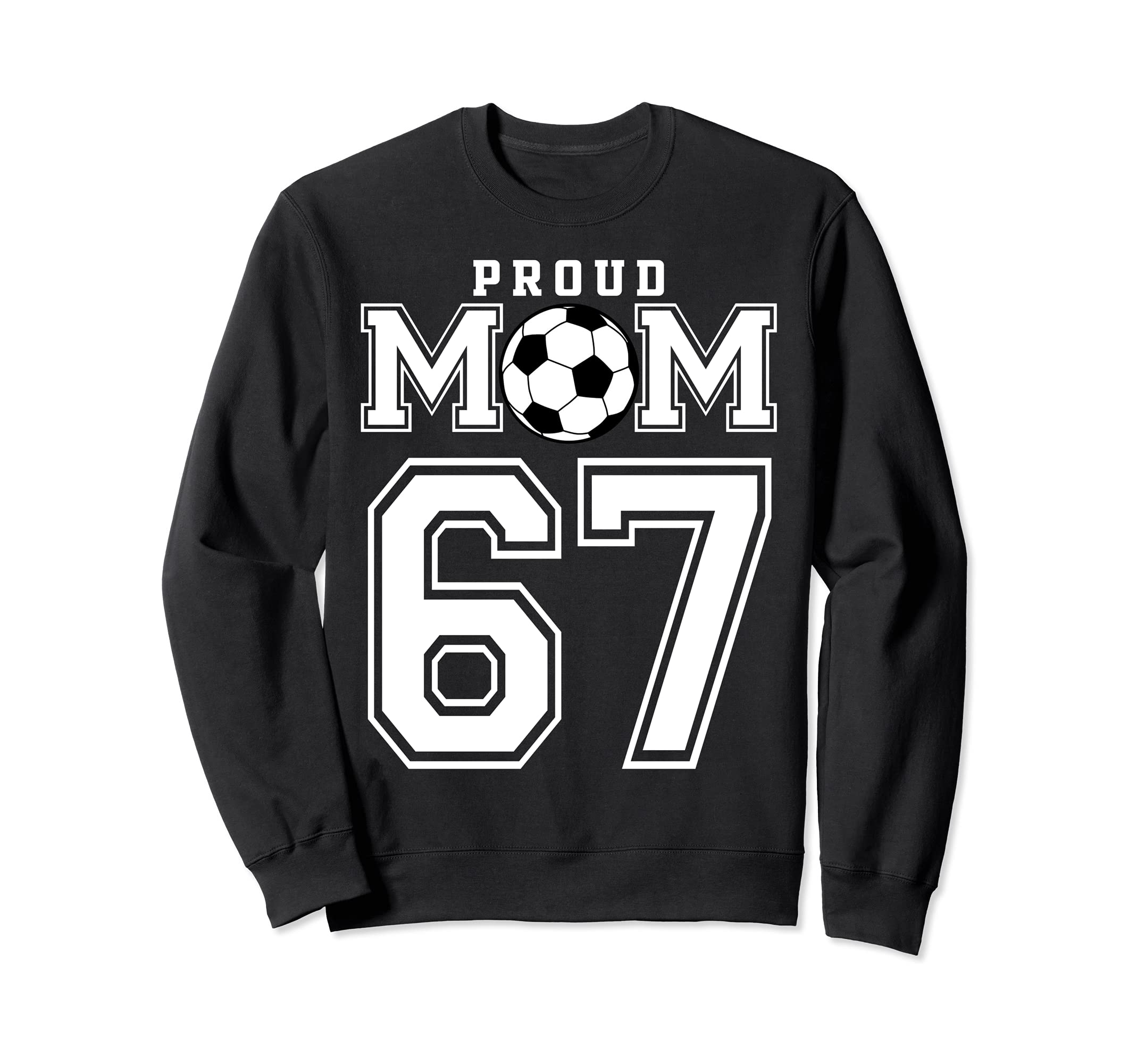 Number 67 Custom Proud Soccer Futbol Sweatshirt - Unique Graphic Unisex - T-Shirt, Sweatshirt, Hoodie