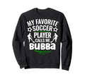 My Favorite Soccer Player Calls Me Sweatshirt - Minimalist Print Unisex - T-Shirt, Sweatshirt, Hoodie