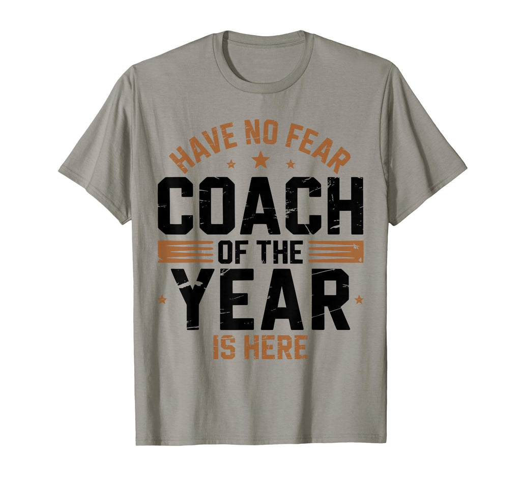 Have No Fear Coach Year Is Here Best T-Shirt - Unique Graphic Unisex - T-Shirt, Sweatshirt, Hoodie