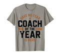 Have No Fear Coach Year Is Here Best T-Shirt - Unique Graphic Unisex - T-Shirt, Sweatshirt, Hoodie