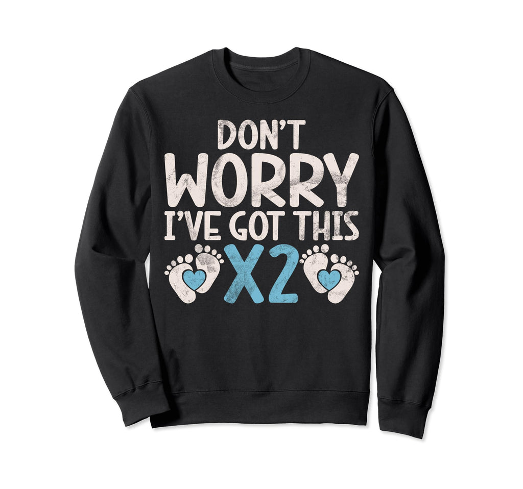 Dont Worry I Have Got This X2 Sweatshirt - Aesthetic Graphic for Adults - T-Shirt, Sweatshirt, Hoodie
