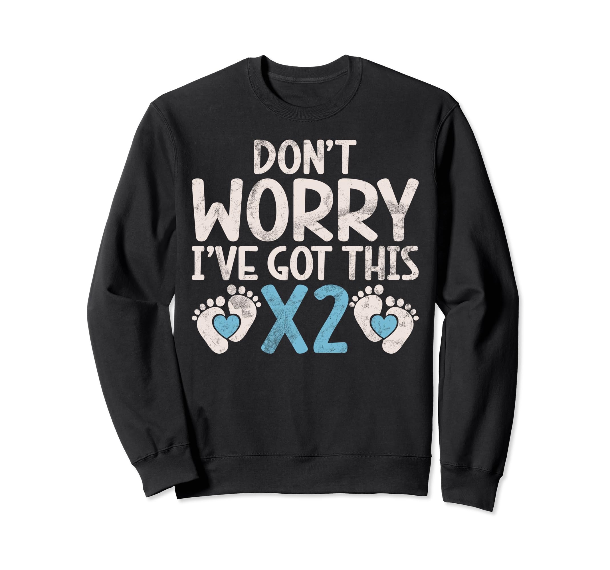 Dont Worry I Have Got This X2 Sweatshirt - Aesthetic Graphic for Adults - T-Shirt, Sweatshirt, Hoodie