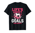 Soccer Lifes About Goals And T-Shirt - Casual Everyday Wear Men Women - T-Shirt, Sweatshirt, Hoodie