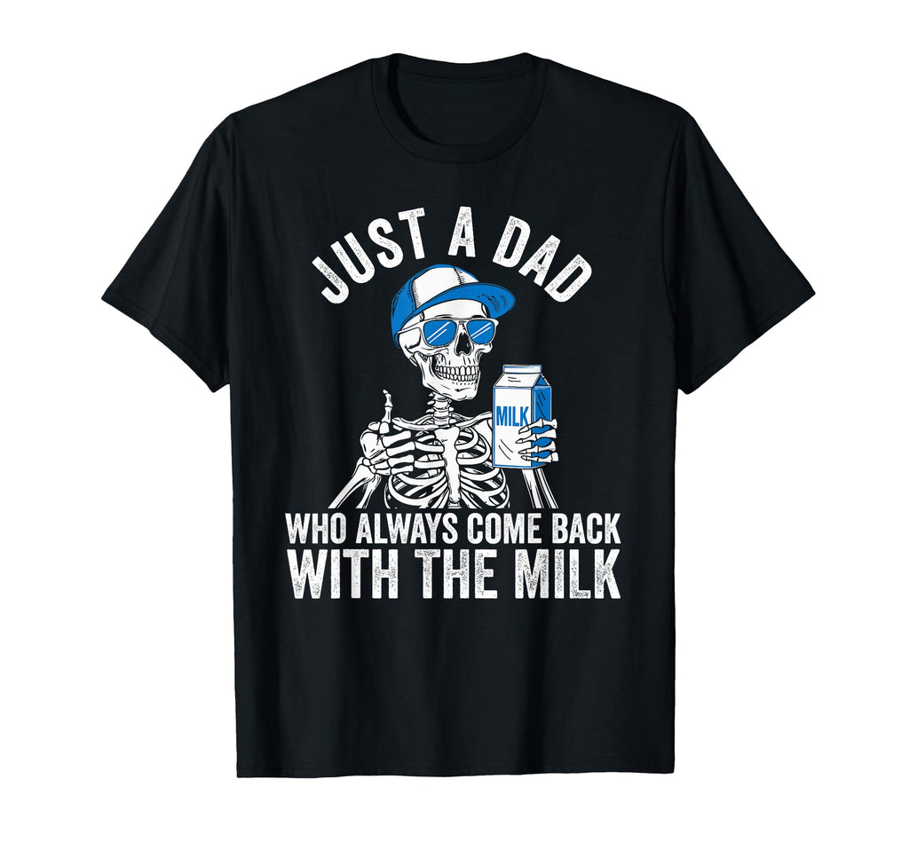 Just Dad Who Always Came Back Milk T-Shirt - Minimalist Print Unisex - T-Shirt, Sweatshirt, Hoodie
