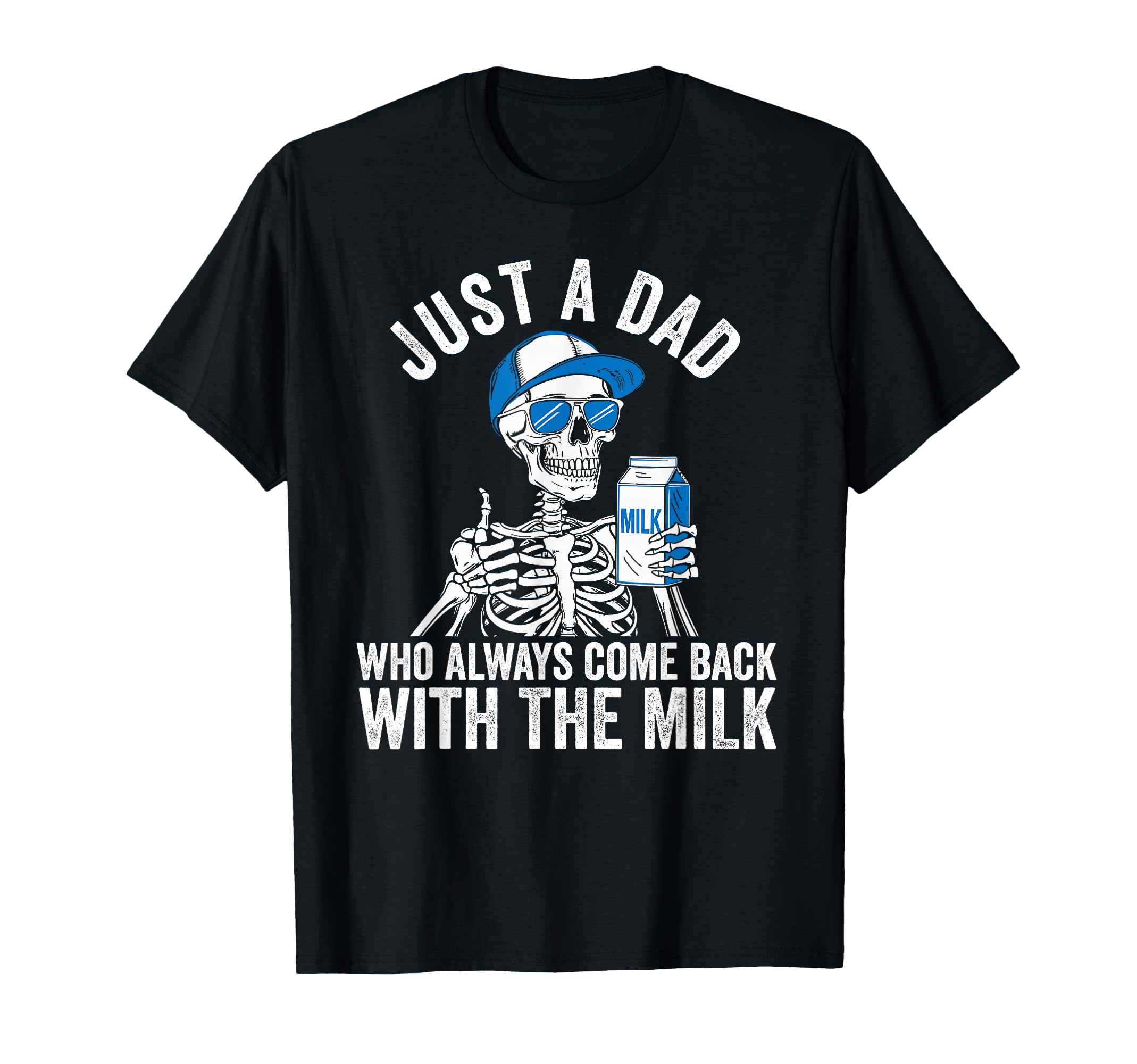 Just Dad Who Always Came Back Milk T-Shirt - Minimalist Print Unisex - T-Shirt, Sweatshirt, Hoodie