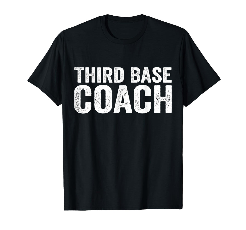 Third Base Coach T-Shirt - Unique Graphic Men Women - T-Shirt, Sweatshirt, Hoodie