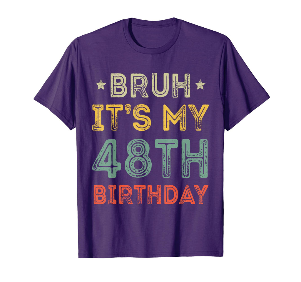 Bruh Its My 48Th Birthday 48Th Year Old 48 T-Shirt - Trendy Graphic Unisex - T-Shirt, Sweatshirt, Hoodie
