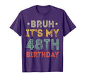 Bruh Its My 48Th Birthday 48Th Year Old 48 T-Shirt - Trendy Graphic Unisex - T-Shirt, Sweatshirt, Hoodie