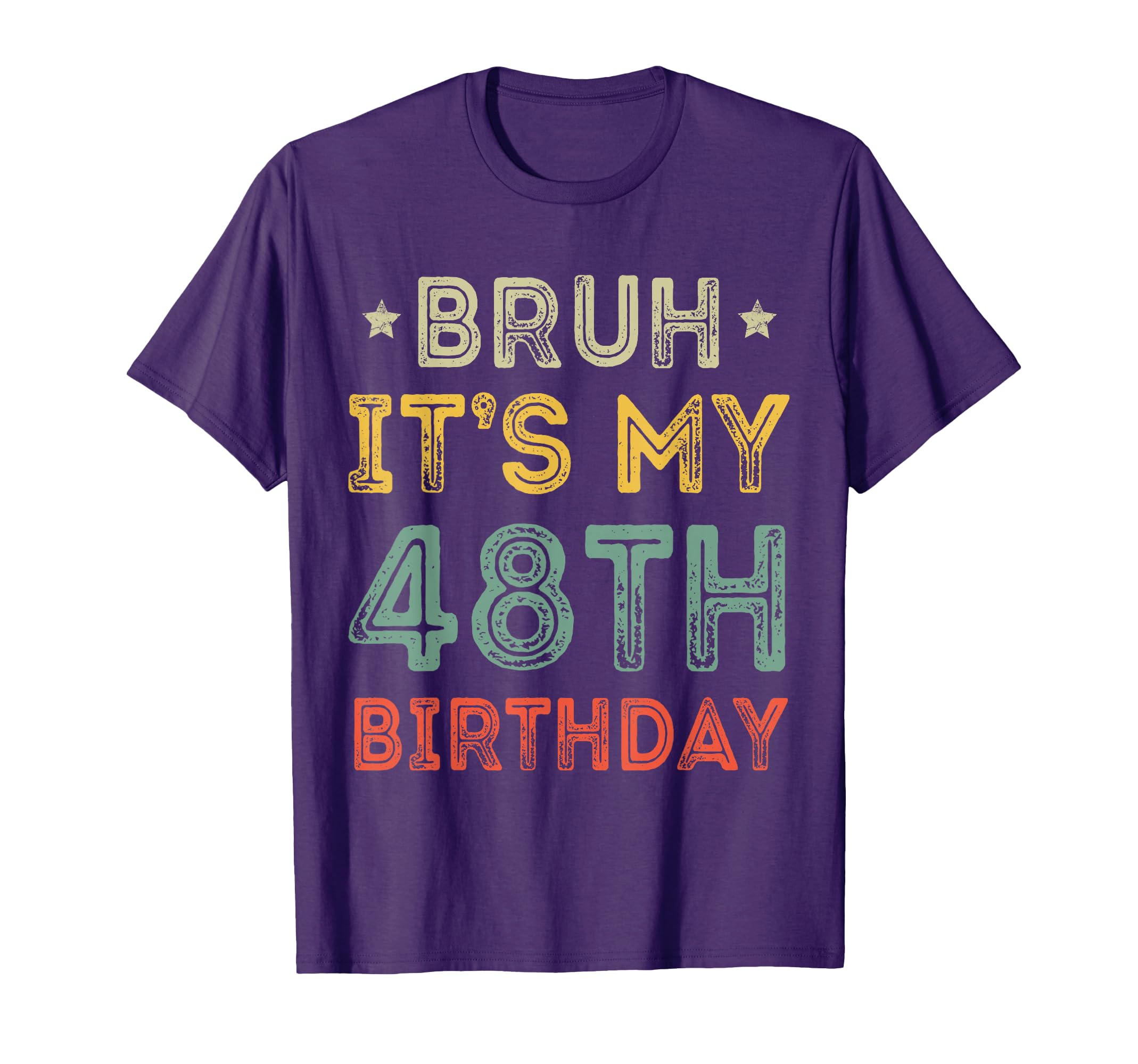 Bruh Its My 48Th Birthday 48Th Year Old 48 T-Shirt - Trendy Graphic Unisex - T-Shirt, Sweatshirt, Hoodie