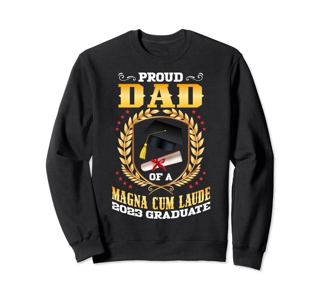 Proud Dad Magna Cum Laude Graduate Sweatshirt - Trendy Graphic Unisex - T-Shirt, Sweatshirt, Hoodie