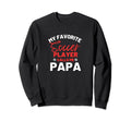 My Favorite Soccer Player Calls Me Papa Sweatshirt - Trendy Graphic Unisex - T-Shirt, Sweatshirt, Hoodie