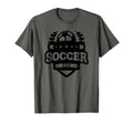 Soccer Fan Funny Soccer Sports T-Shirt - Novelty Apparel Men Women - T-Shirt, Sweatshirt, Hoodie