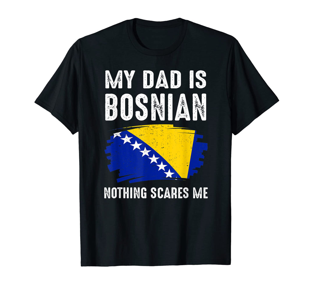 My Dad Is Bosnian Bosna Hersek Pride T-Shirt - Novelty Apparel Men Women - T-Shirt, Sweatshirt, Hoodie