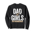 Outnumbered Dad Dads Fathers Day Sweatshirt - Custom Art Print Unisex - T-Shirt, Sweatshirt, Hoodie