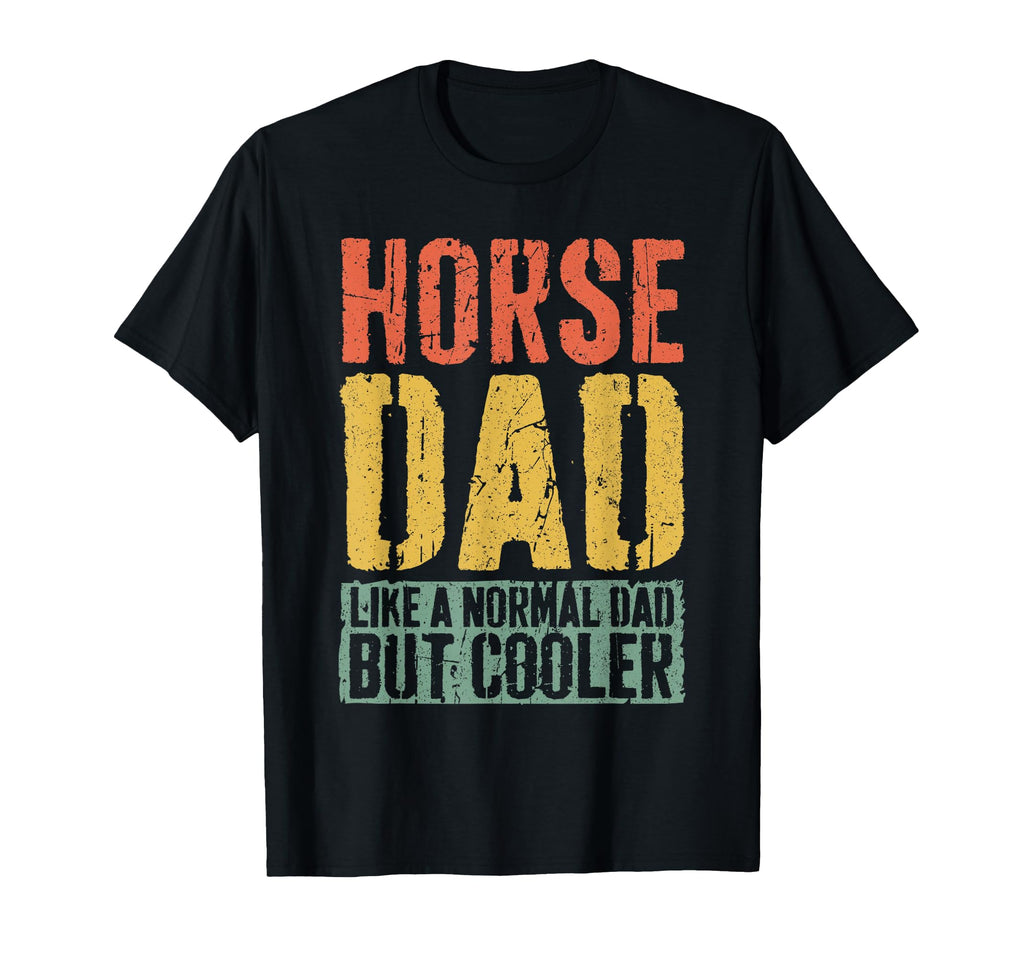 Horse Dad Fathers Day Horse Dad T-Shirt - Fun Novelty Design Unisex - T-Shirt, Sweatshirt, Hoodie