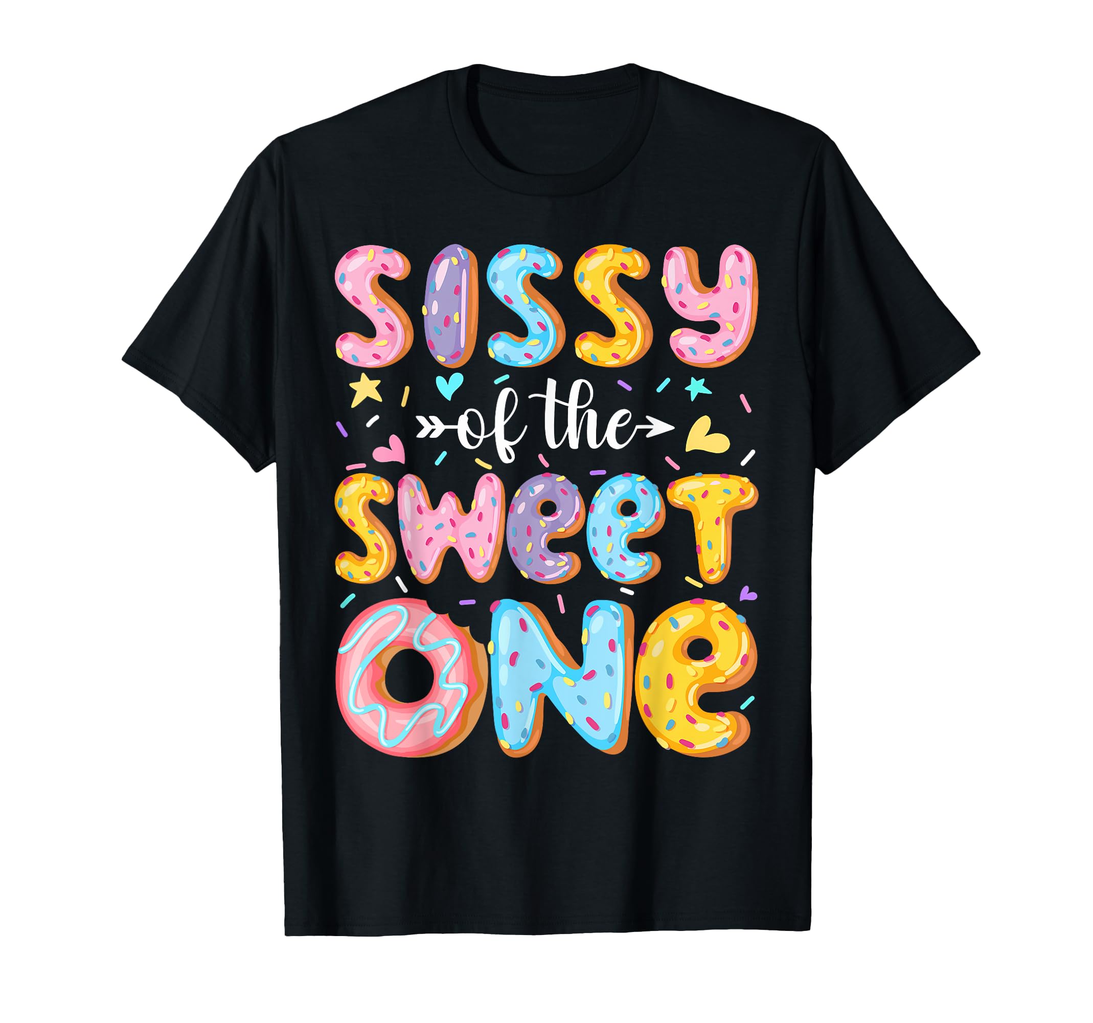 Sissy Sweet One First Birthday Donut T-Shirt - Novelty Apparel Men Women - T-Shirt, Sweatshirt, Hoodie