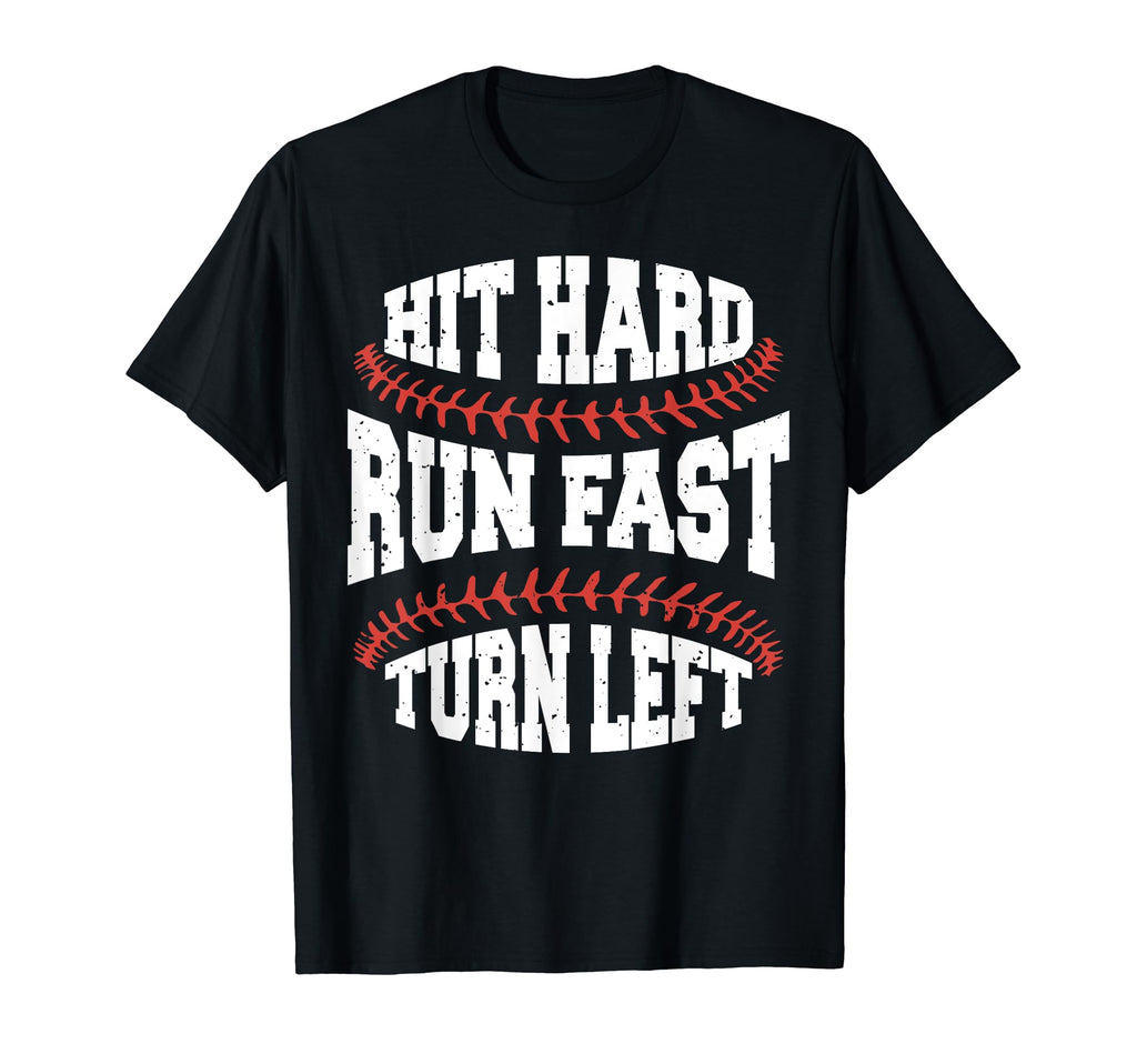 Hit Hard Run Fast Turn Left Funny T-Shirt - Minimalist Print Unisex - T-Shirt, Sweatshirt, Hoodie