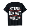 Hit Hard Run Fast Turn Left Funny T-Shirt - Minimalist Print Unisex - T-Shirt, Sweatshirt, Hoodie