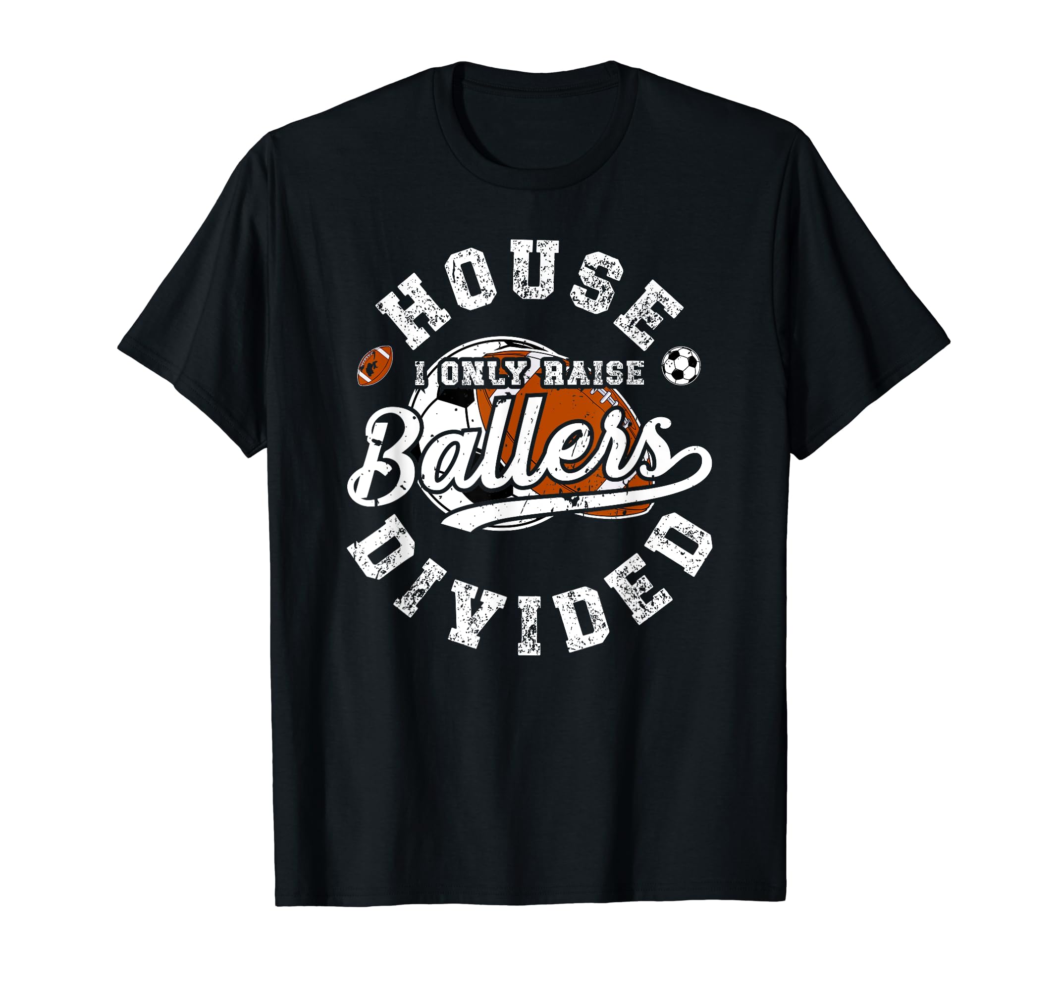 House Divided I Only Raise Ballers T-Shirt - Unique Graphic Men Women - T-Shirt, Sweatshirt, Hoodie
