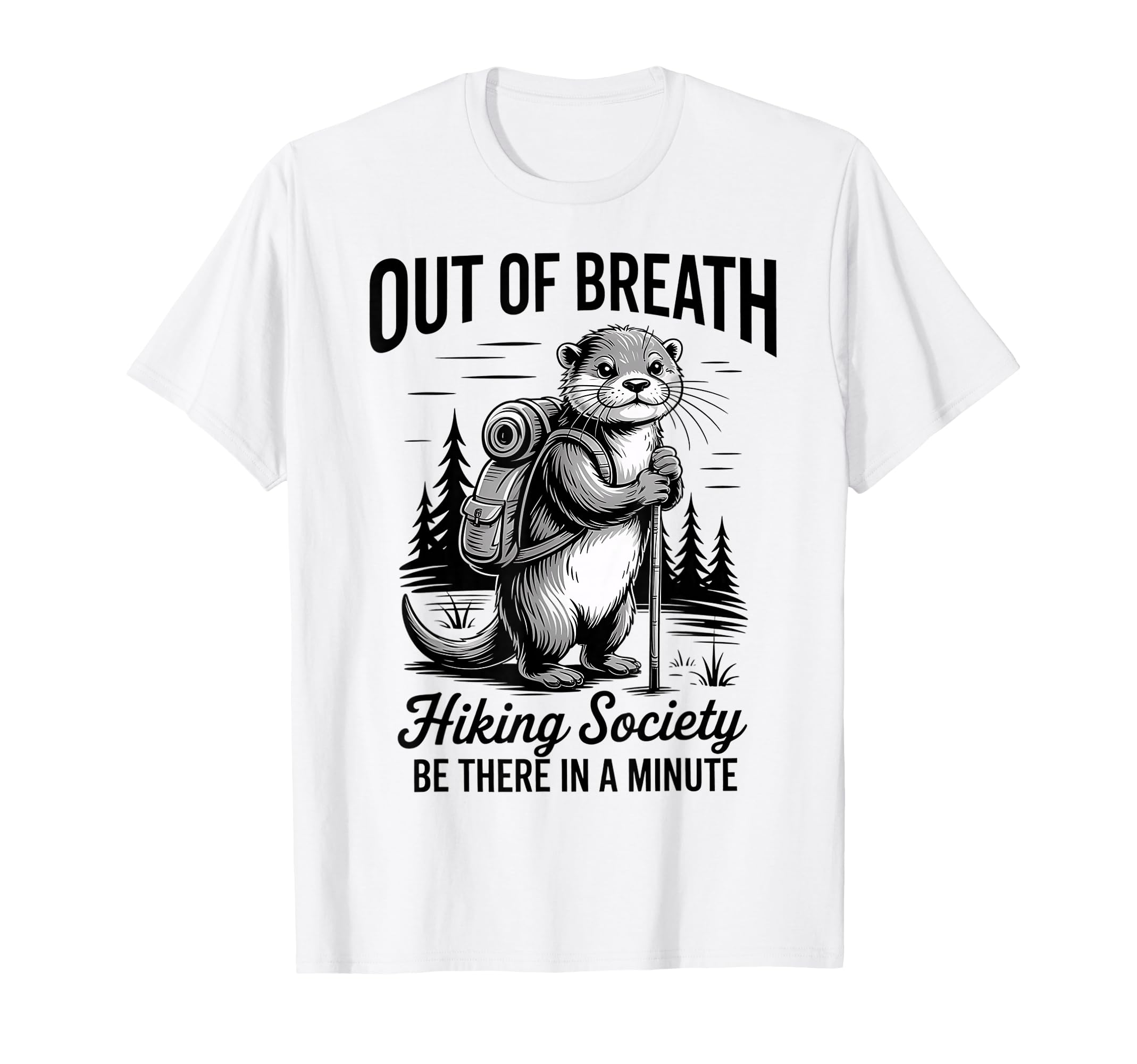 Hiker Out Breath Hiking Society Otter T-Shirt - Graphic Print Men Women - T-Shirt, Sweatshirt, Hoodie