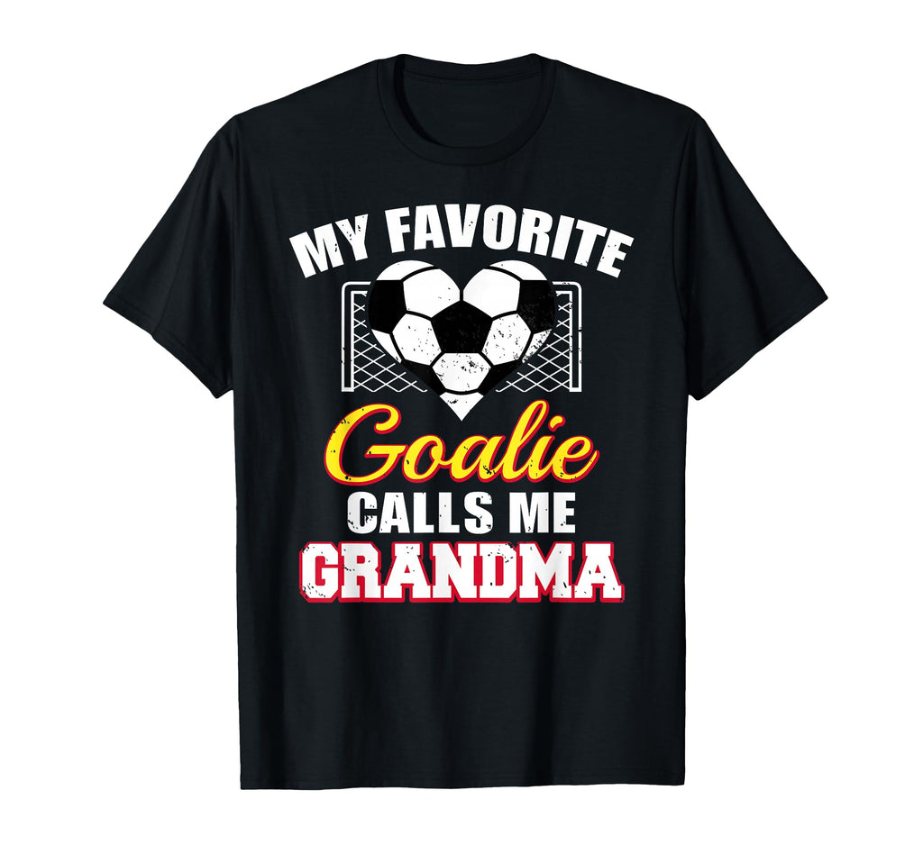 My Favorite Goalie Calls Me Grandma T-Shirt - Novelty Apparel Unisex - T-Shirt, Sweatshirt, Hoodie
