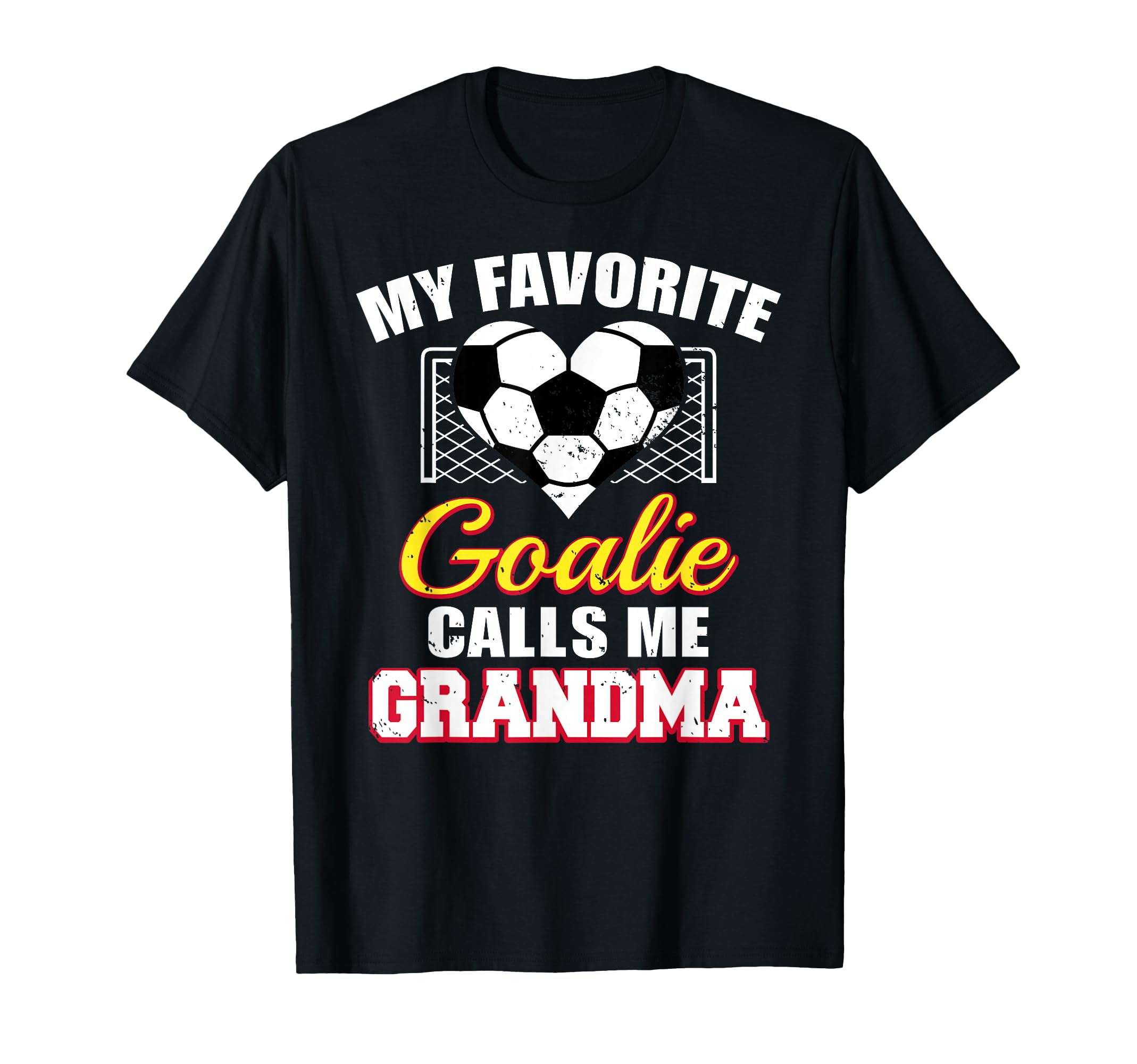 My Favorite Goalie Calls Me Grandma T-Shirt - Novelty Apparel Unisex - T-Shirt, Sweatshirt, Hoodie