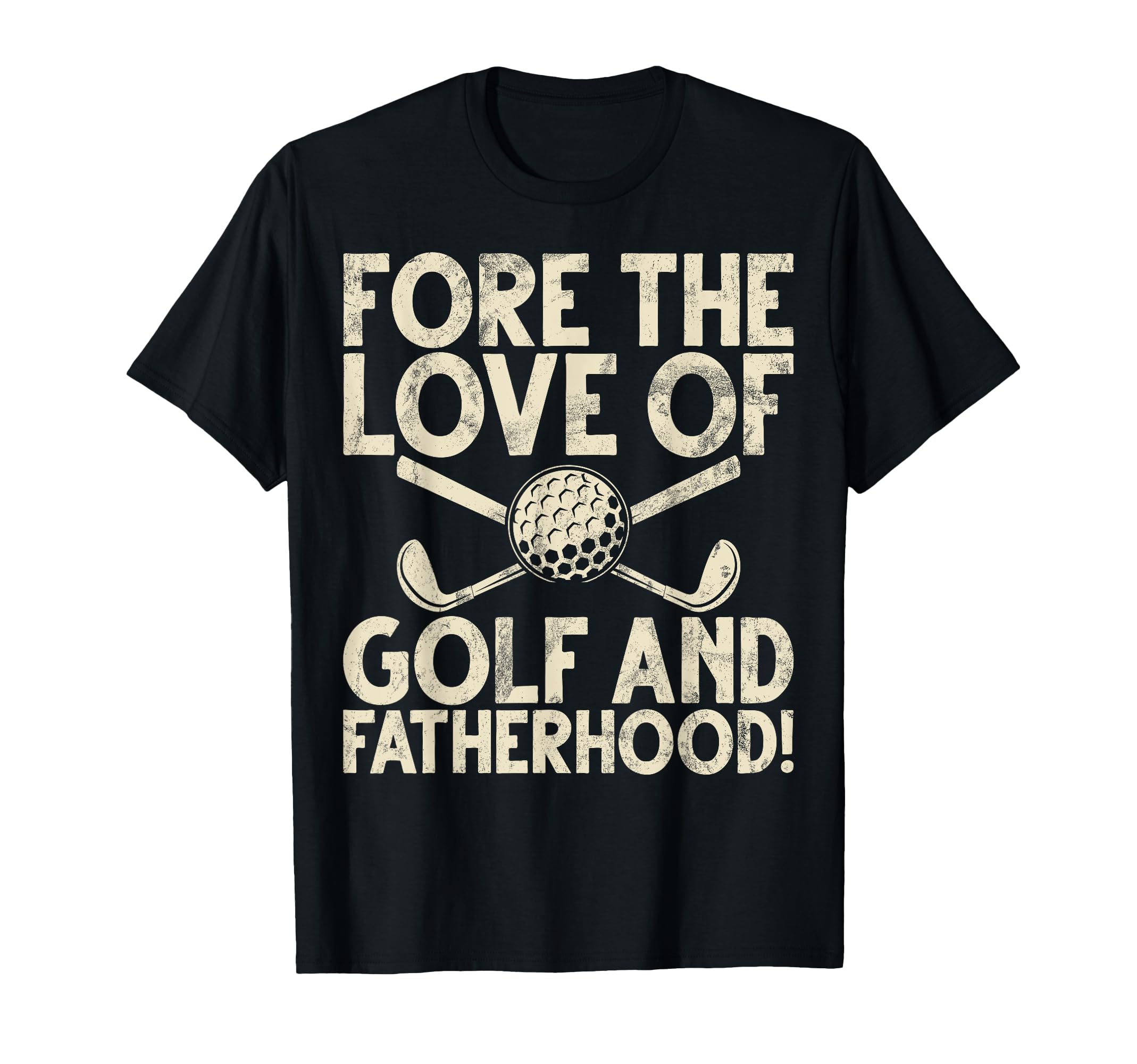Fore Love Golf And Fatherhood Golf Dad T-Shirt - Novelty Apparel Unisex - T-Shirt, Sweatshirt, Hoodie