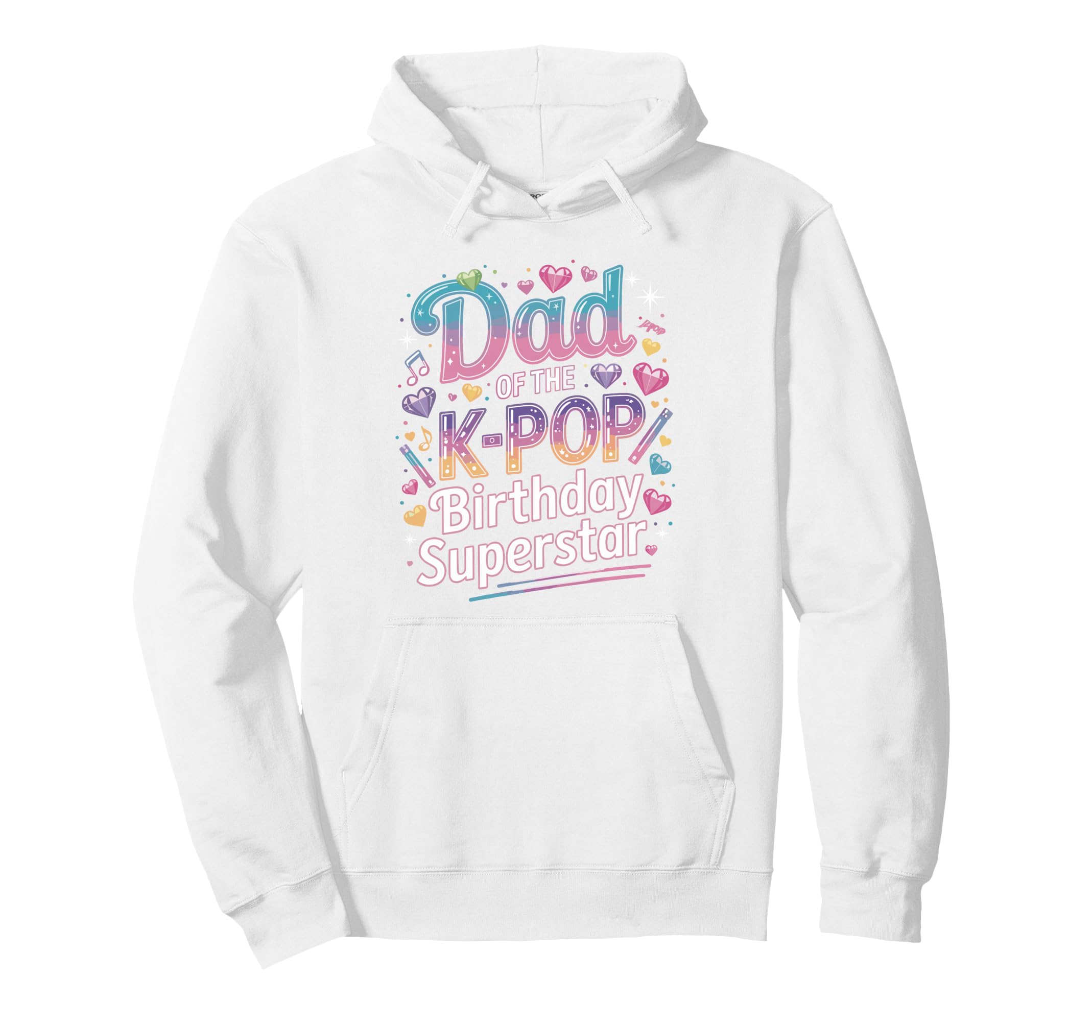 Dad K Pop Birthday Star Korean Music Kpop Hoodie - Trendy Graphic Unisex - T-Shirt, Sweatshirt, Hoodie