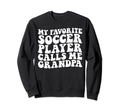 My Favorite Soccer Player Calls Me Sweatshirt - Unique Graphic for Adults - T-Shirt, Sweatshirt, Hoodie