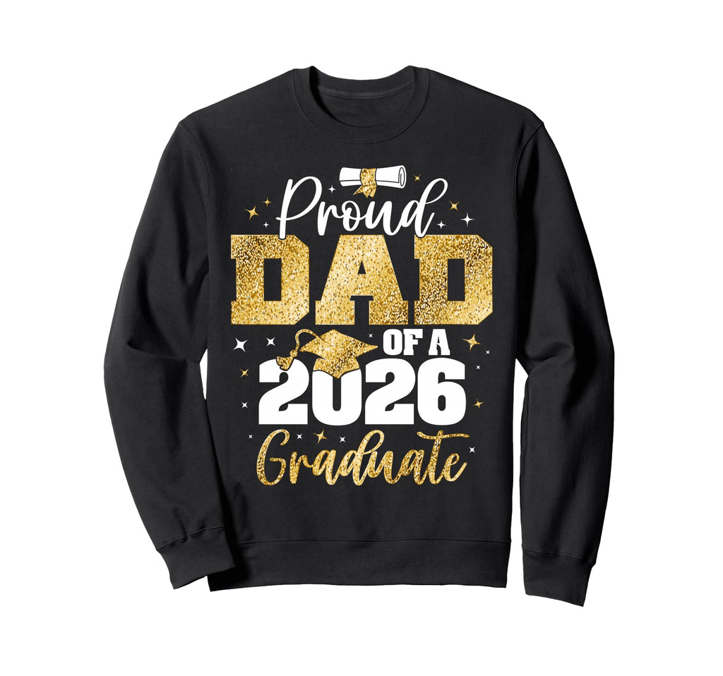 Dad Senior 2026 Proud Dad Class Sweatshirt - Trendy Graphic for Adults - T-Shirt, Sweatshirt, Hoodie