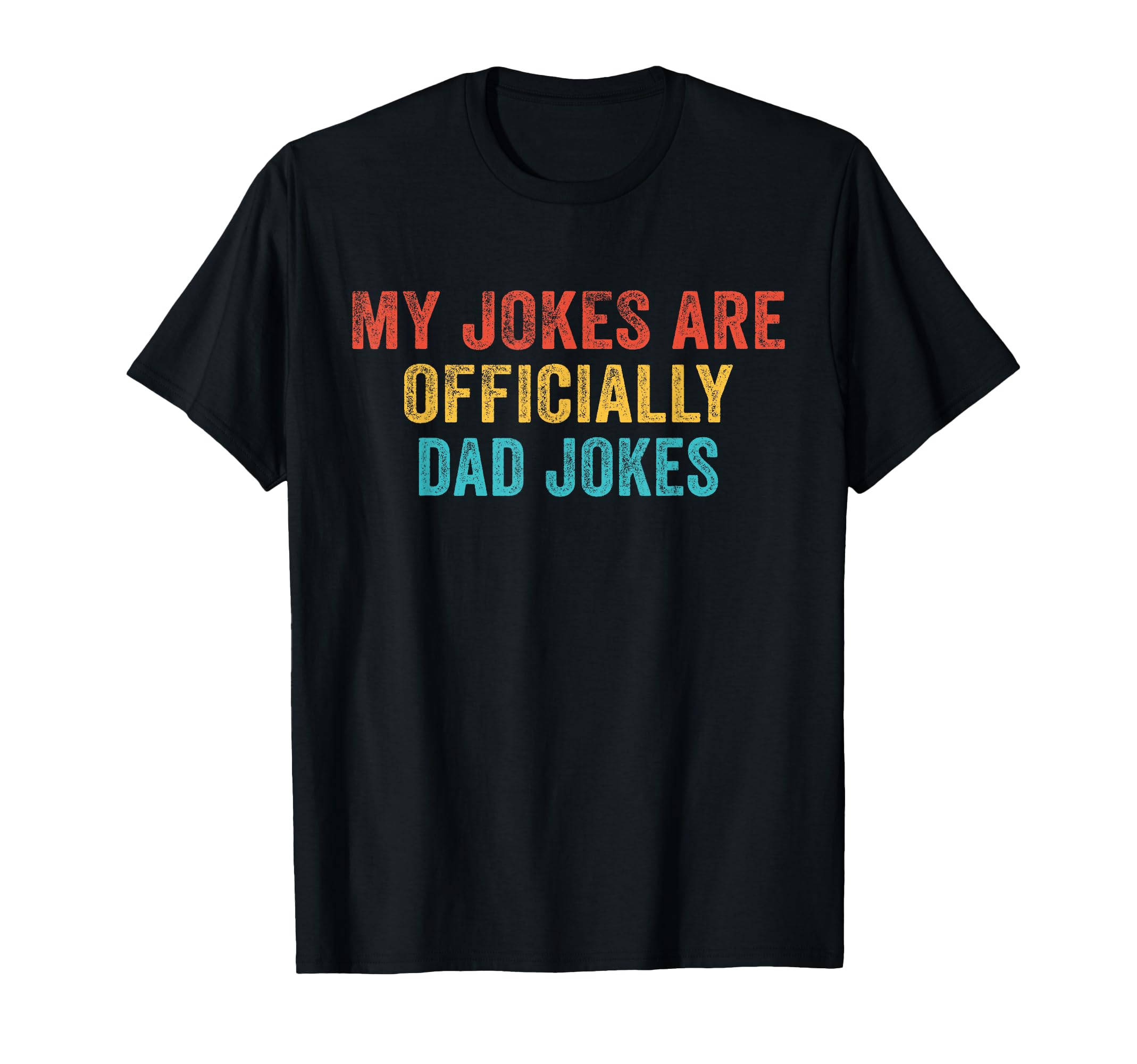 Funny My Jokes Are Officially Dad Jokes T-Shirt - Trendy Graphic Unisex - T-Shirt, Sweatshirt, Hoodie