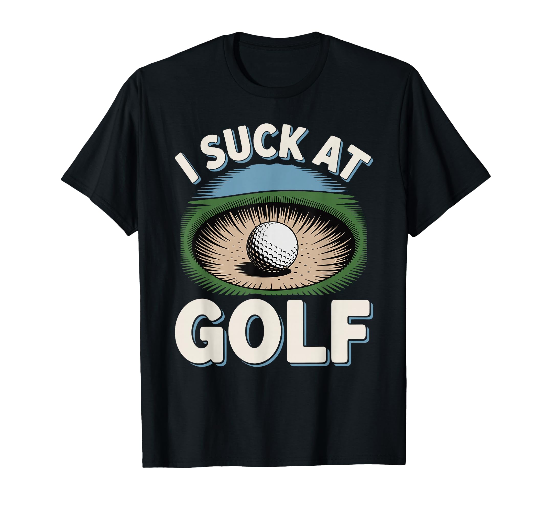 I Suck Golf Loser Dad Sarcastic T-Shirt - Aesthetic Graphic for Adults - T-Shirt, Sweatshirt, Hoodie