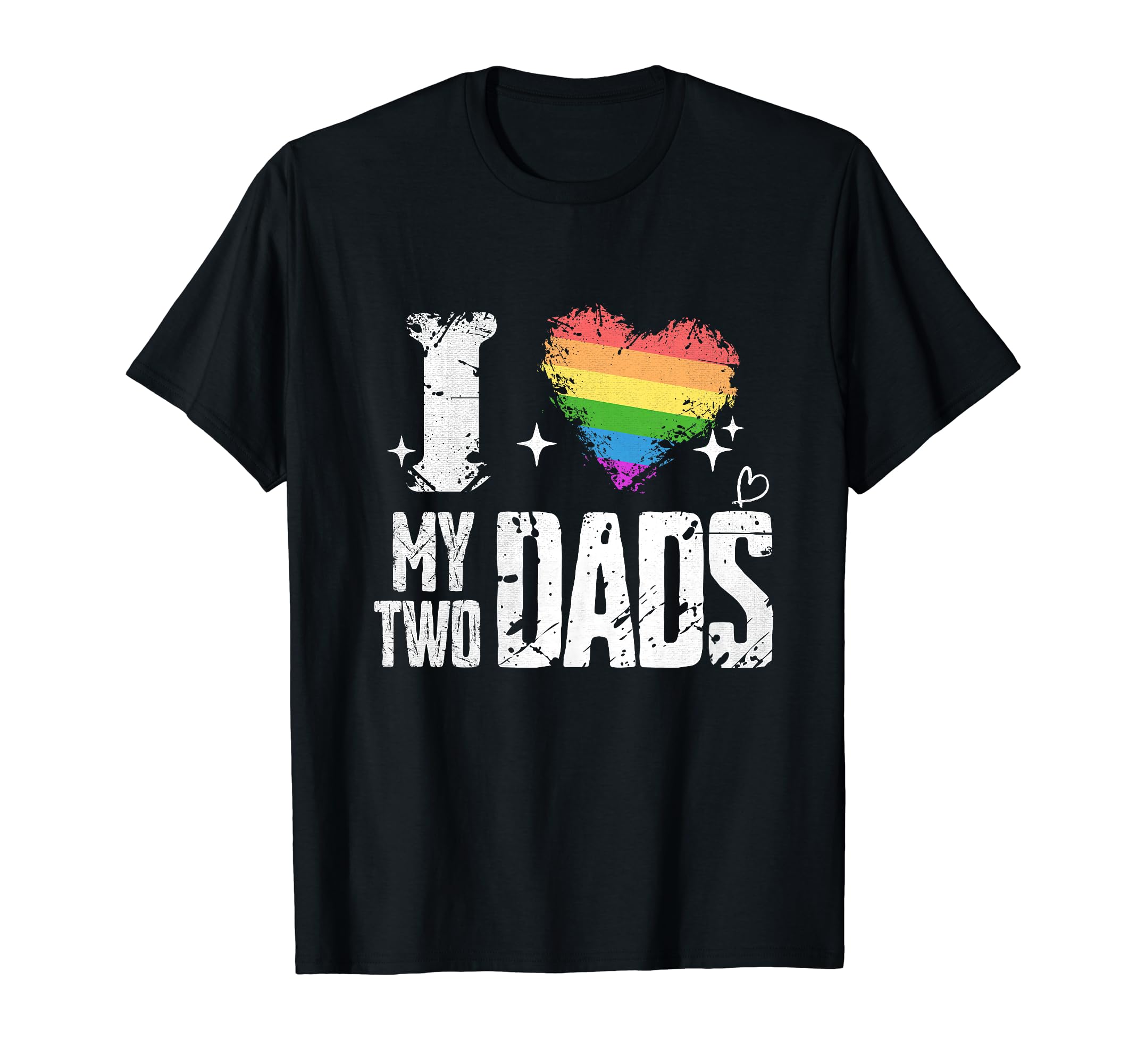 I Love My Two Dads Gay Lgbtq Pride T-Shirt - Casual Everyday Wear Unisex - T-Shirt, Sweatshirt, Hoodie