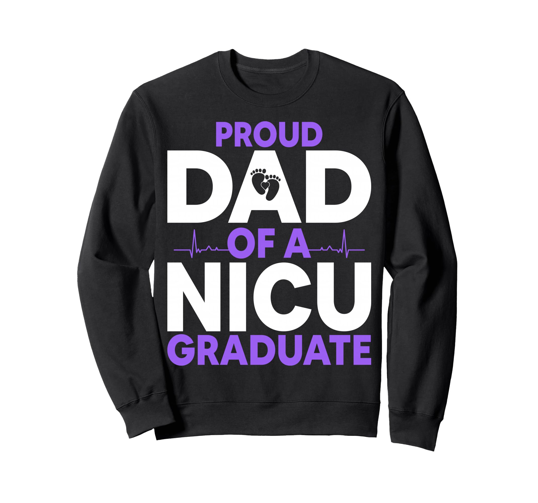 Proud Dad Nicu Graduate Fathers Sweatshirt - Custom Art Print for Adults - T-Shirt, Sweatshirt, Hoodie