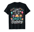 I Cant Keep Calm Its My Dads Birthday T-Shirt - Unique Graphic for Adults - T-Shirt, Sweatshirt, Hoodie