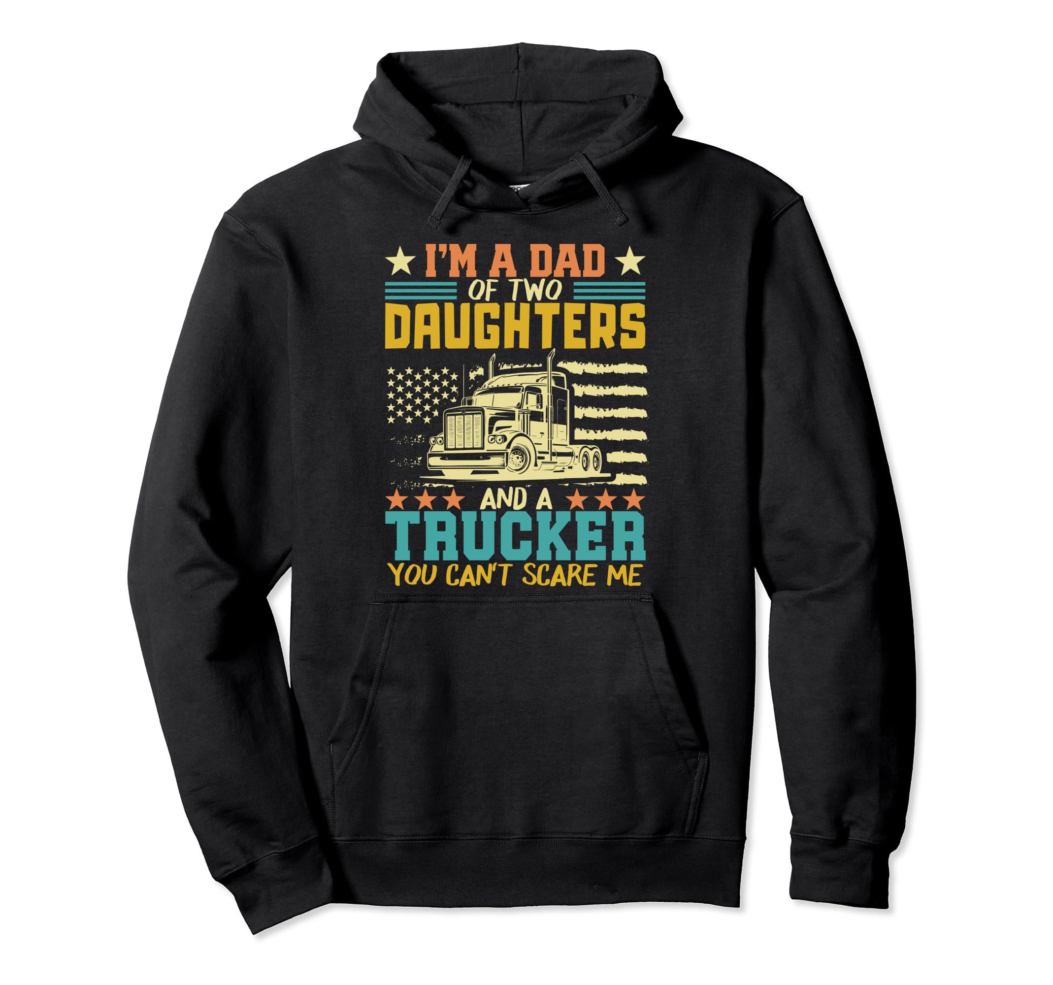 Im Dad Two Daughters And Trucker Fathers Day Hoodie - Trendy Graphic Unisex - T-Shirt, Sweatshirt, Hoodie