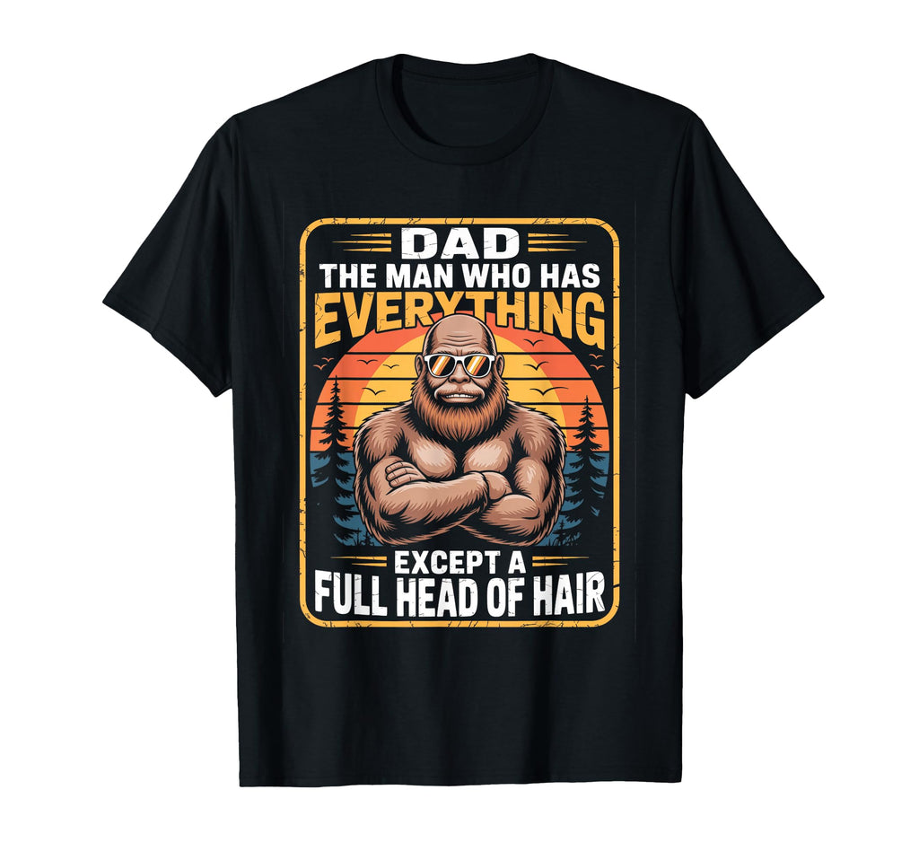 Bald Dad Who Has Everything Funny T-Shirt - Minimalist Print for Adults - T-Shirt, Sweatshirt, Hoodie