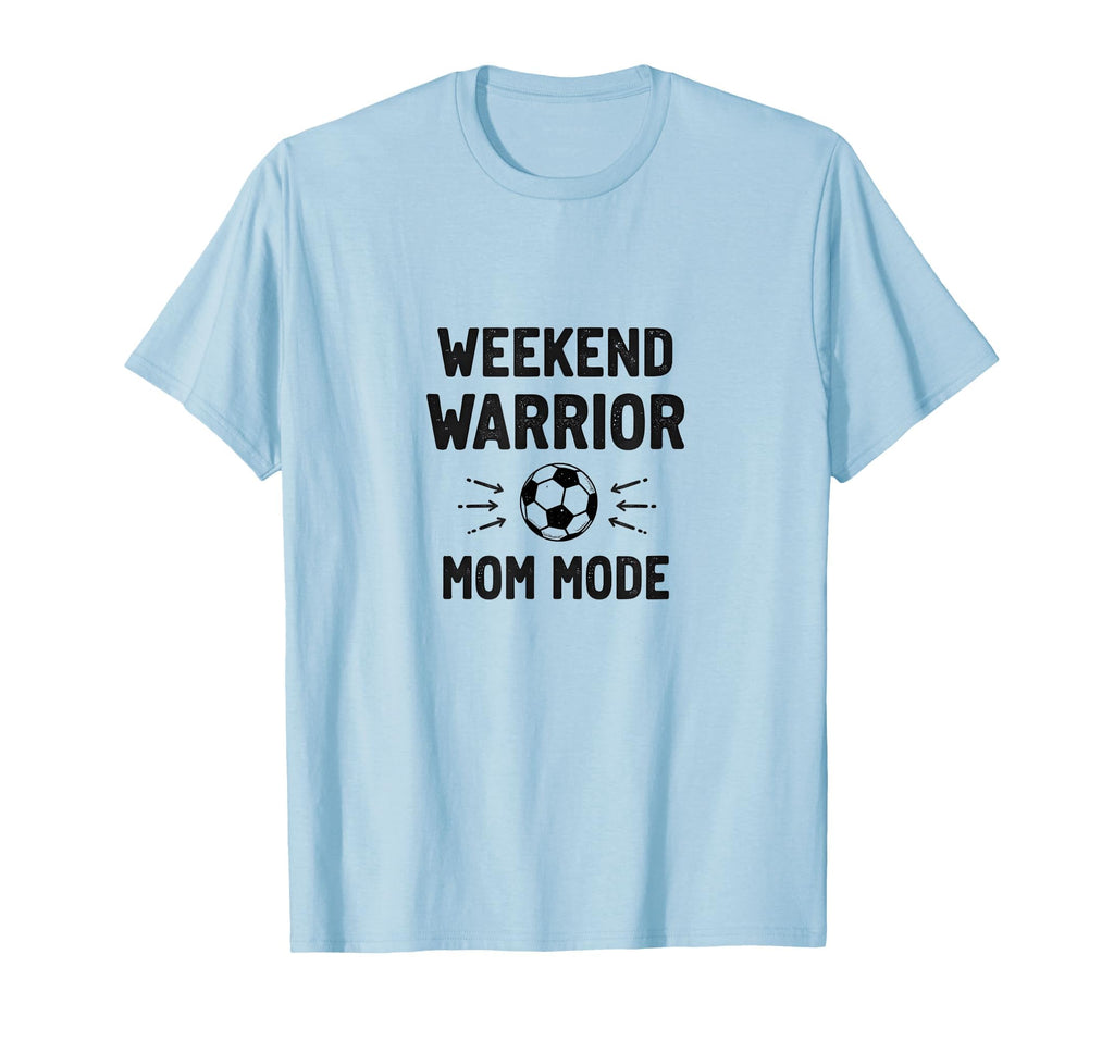 Weekend Warrior Mom Mode Soccer Parent T-Shirt - Fun Novelty Design Unisex - T-Shirt, Sweatshirt, Hoodie