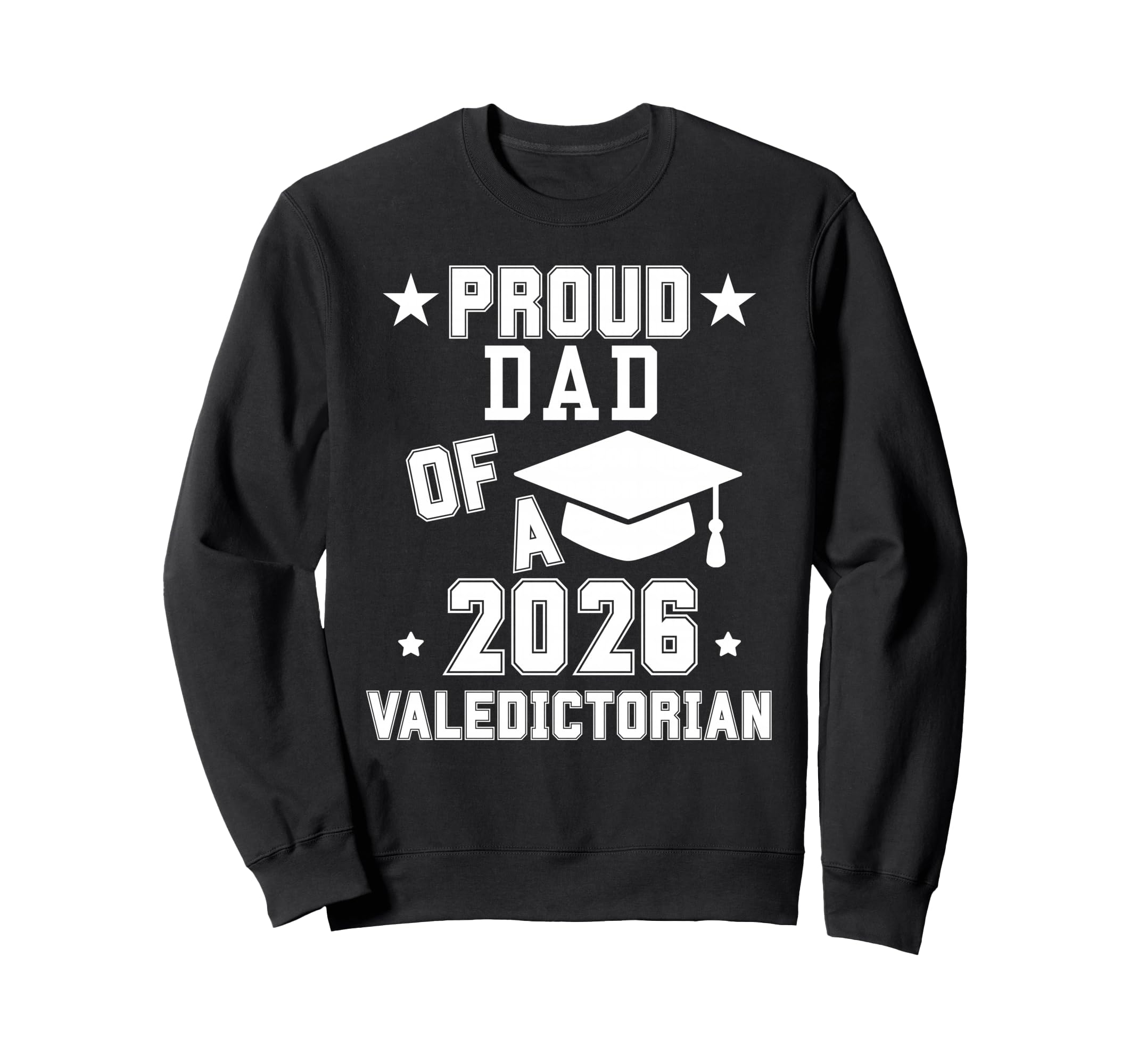 Proud Dad 2026 Valedictorian Sweatshirt - Streetwear Style Unisex - T-Shirt, Sweatshirt, Hoodie