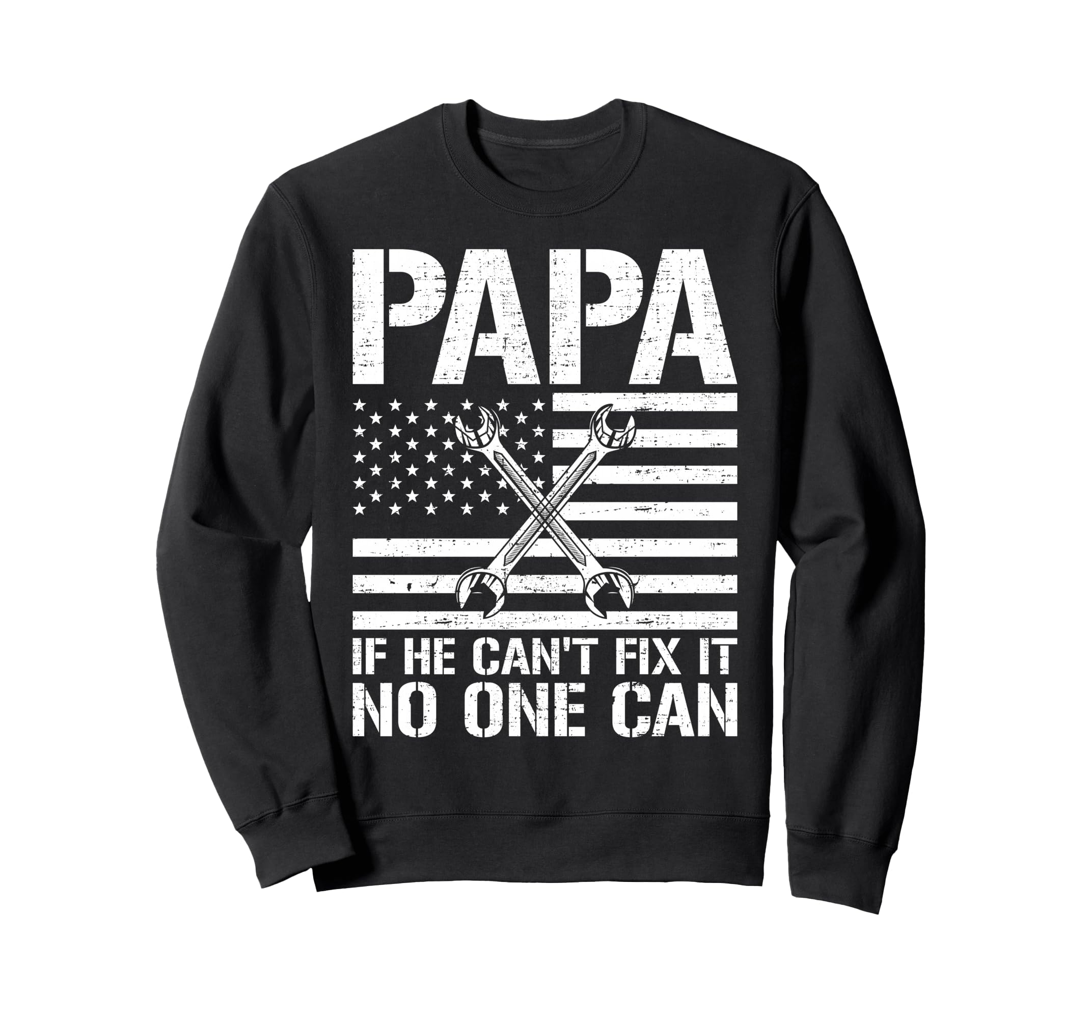 Papa If He Cant Fix It No One Can Sweatshirt - Novelty Apparel Unisex - T-Shirt, Sweatshirt, Hoodie