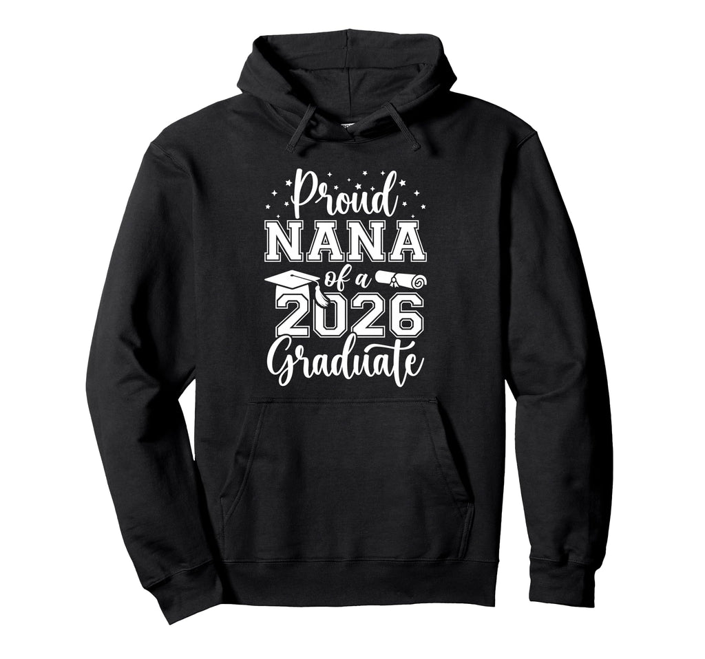 Proud Nana Class 2026 Graduate Senior Hoodie - Novelty Apparel for Adults - T-Shirt, Sweatshirt, Hoodie