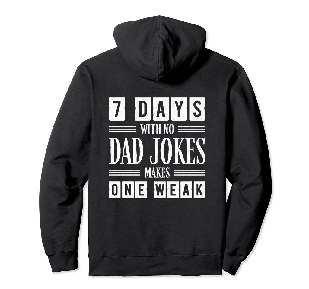 Funny Dad Joke Puns 7 Days No Dad Jokes Hoodie - Novelty Apparel Men Women - T-Shirt, Sweatshirt, Hoodie