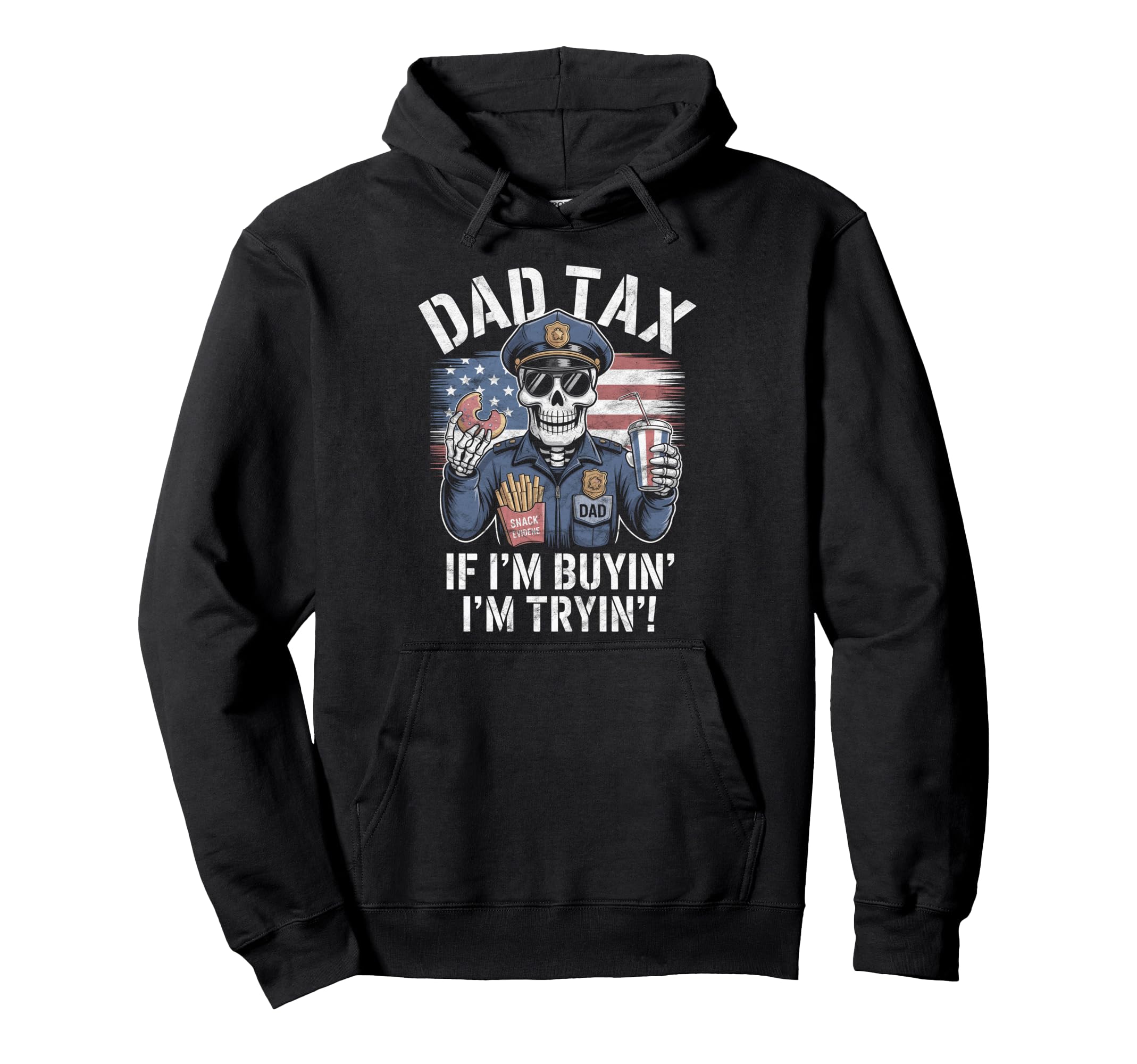 Police Dad Making Sure Its Not Hoodie - Casual Everyday Wear Men Women - T-Shirt, Sweatshirt, Hoodie