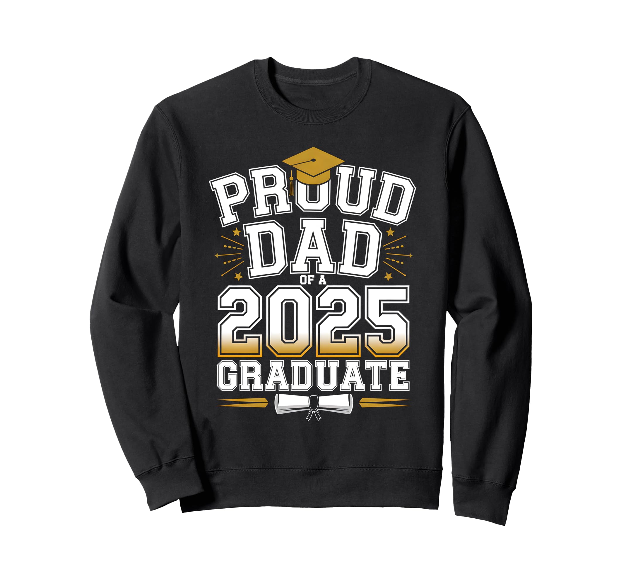 Proud Dad 2025 Graduate Class Sweatshirt - Aesthetic Graphic Men Women - T-Shirt, Sweatshirt, Hoodie
